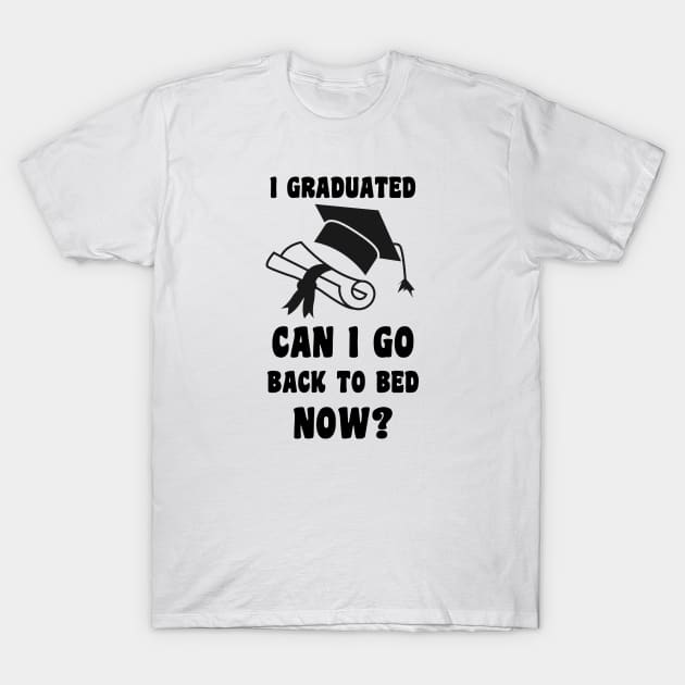 I Graduated Can I Go Back To Bed Now T-Shirt by Xtian Dela ✅